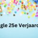 google's 25e verjaardag